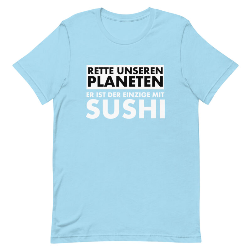 Save our planet. He is the only one with sushi unisex t-shirt