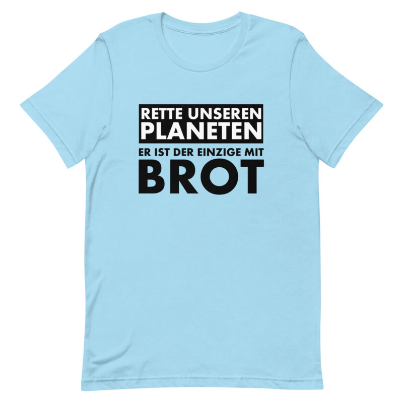 Rette unseren Planeten. Er ist der Einzige mit Brot Unisex-T-Shirt – T-Shirts – klamottn.de
