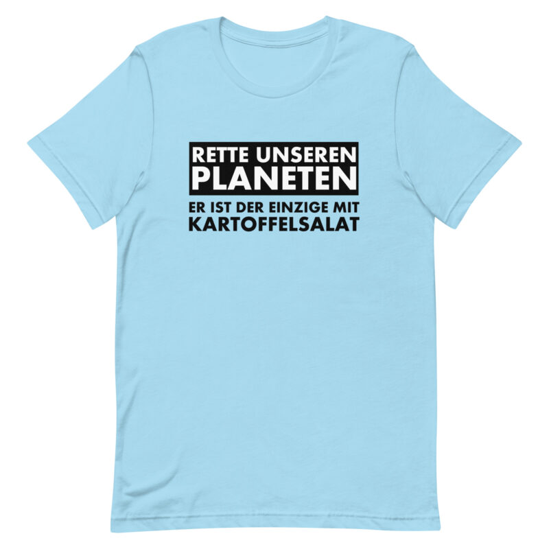 Rette unseren Planeten. Er ist der Einzige mit Kartoffelsalat Unisex-T-Shirt