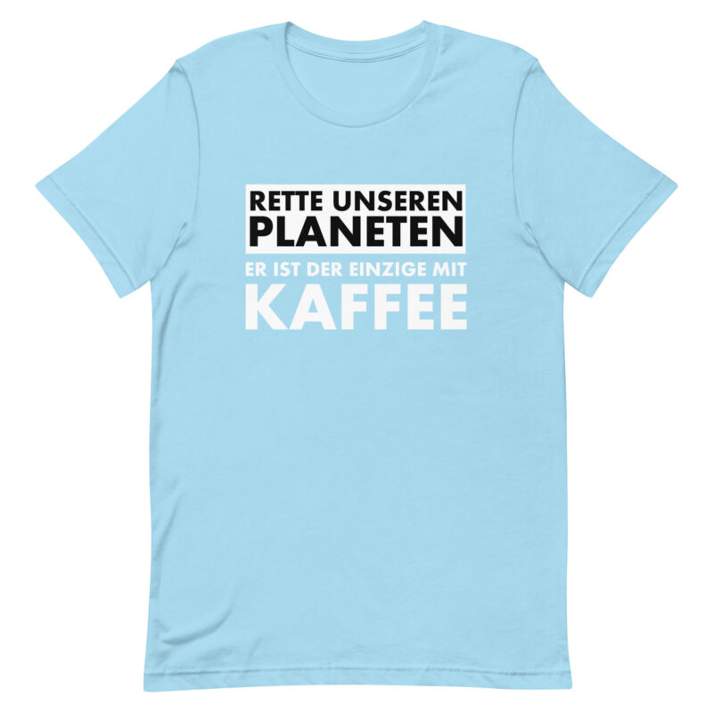 Rette unseren Planeten. Er ist der Einzige mit Kaffee Unisex-T-Shirt – T-Shirts – klamottn.de