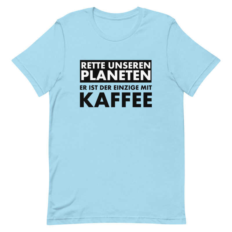 Rette unseren Planeten. Er ist der Einzige mit Kaffee Unisex-T-Shirt – T-Shirts – klamottn.de