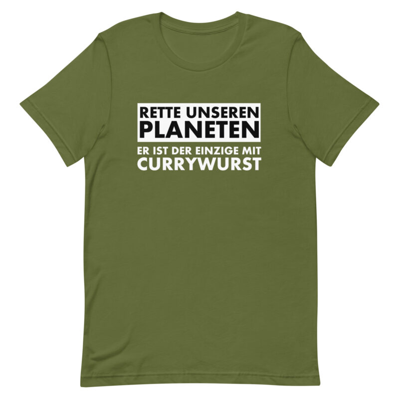 Rette unseren Planeten. Er ist der Einzige mit Currywurst Unisex-T-Shirt