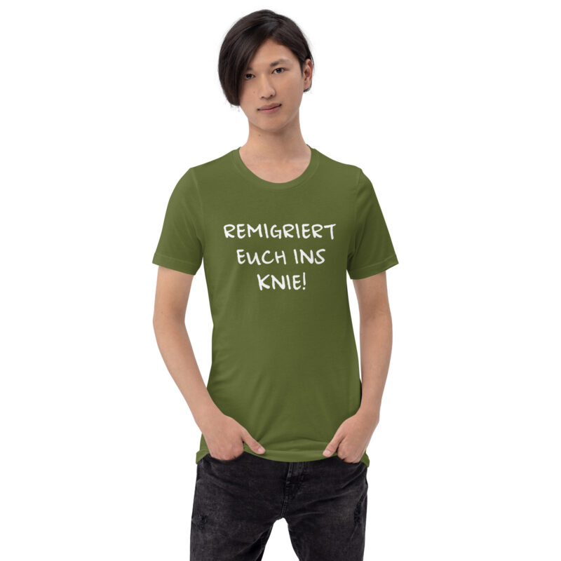 Remigriert euch ins Knie Unisex-T-Shirt