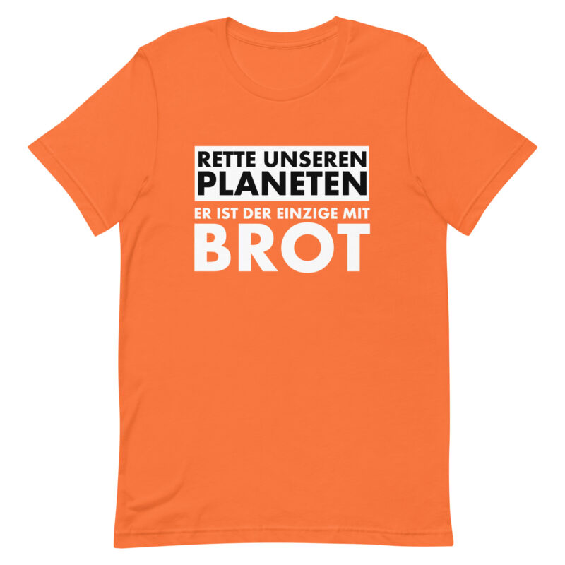 Rette unseren Planeten. Er ist der Einzige mit Brot Unisex-T-Shirt – T-Shirts – klamottn.de