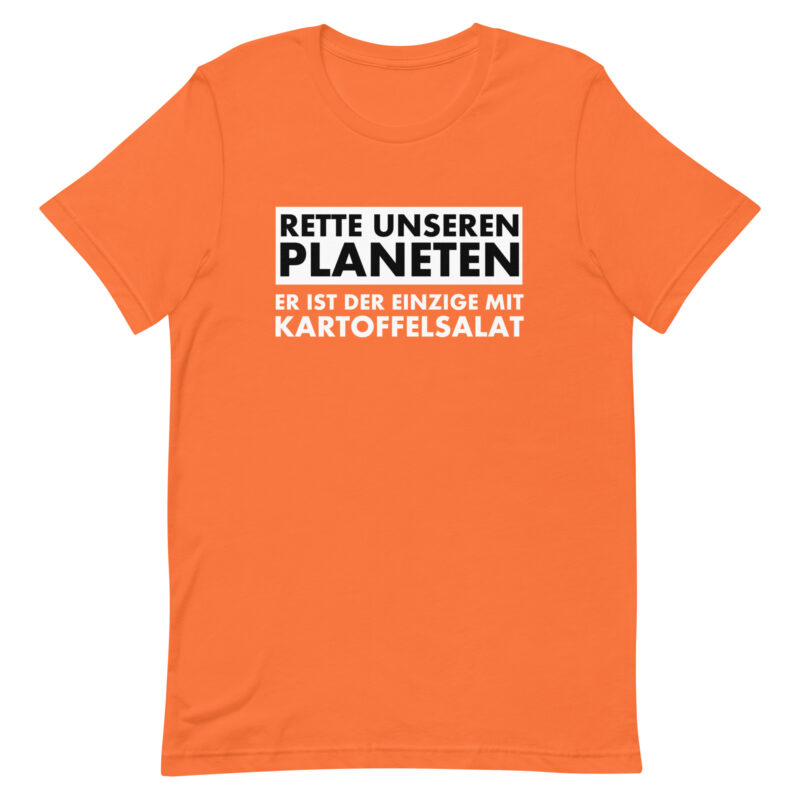 Save our planet. He is the only one with potato salad unisex t-shirt
