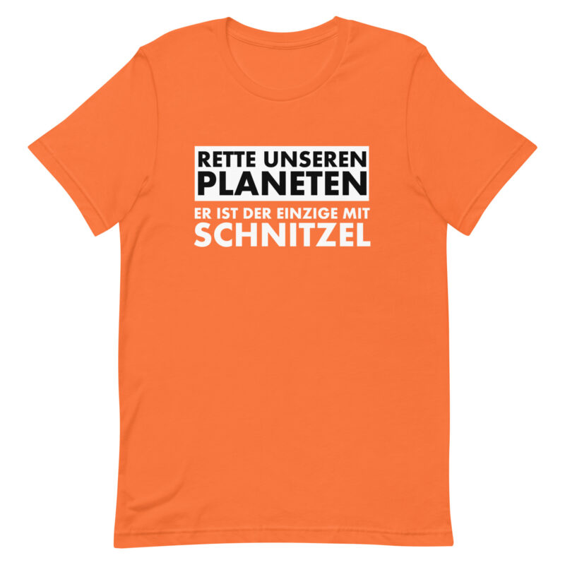 Save our planet. He is the only one with schnitzel unisex t-shirt