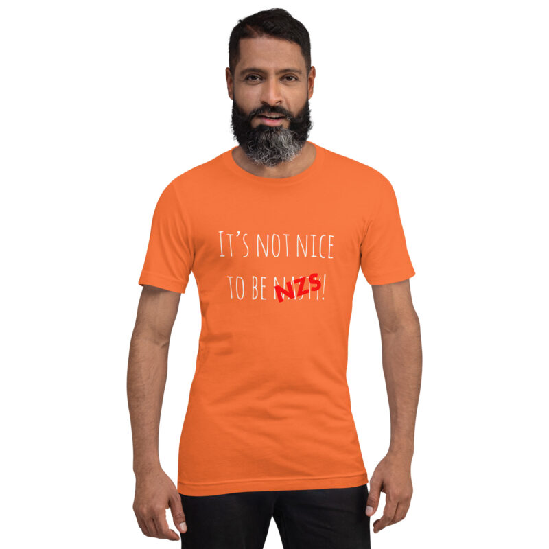 It’s not nice to be nasty/NZS Unisex-T-Shirt