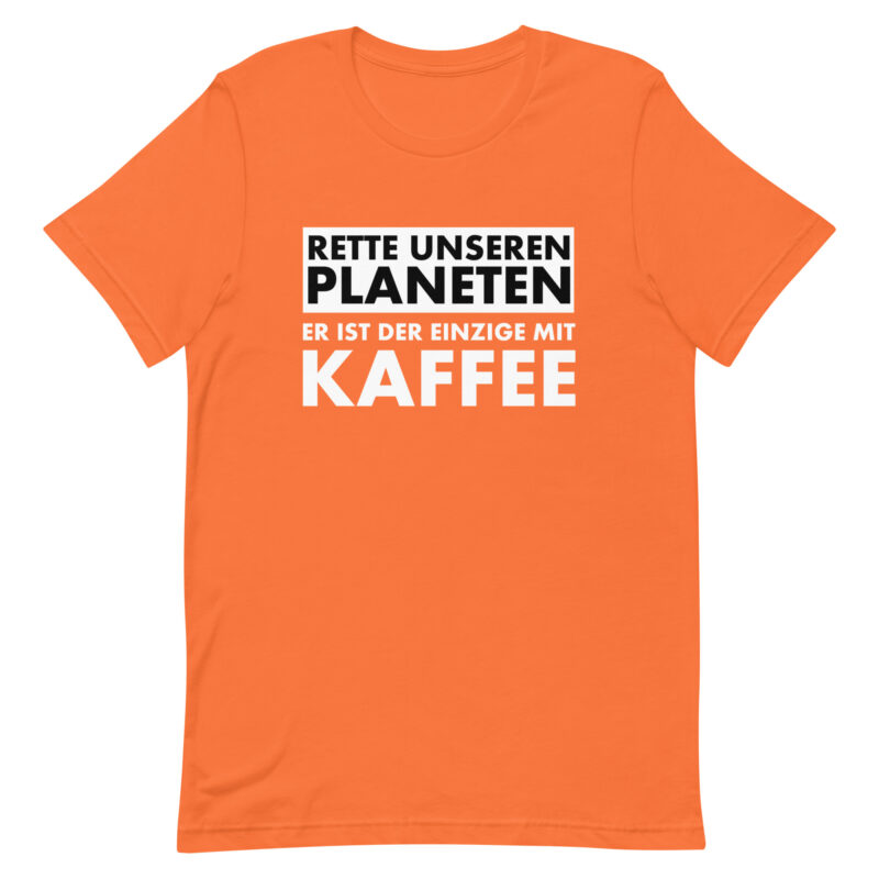 Rette unseren Planeten. Er ist der Einzige mit Kaffee Unisex-T-Shirt – T-Shirts – klamottn.de