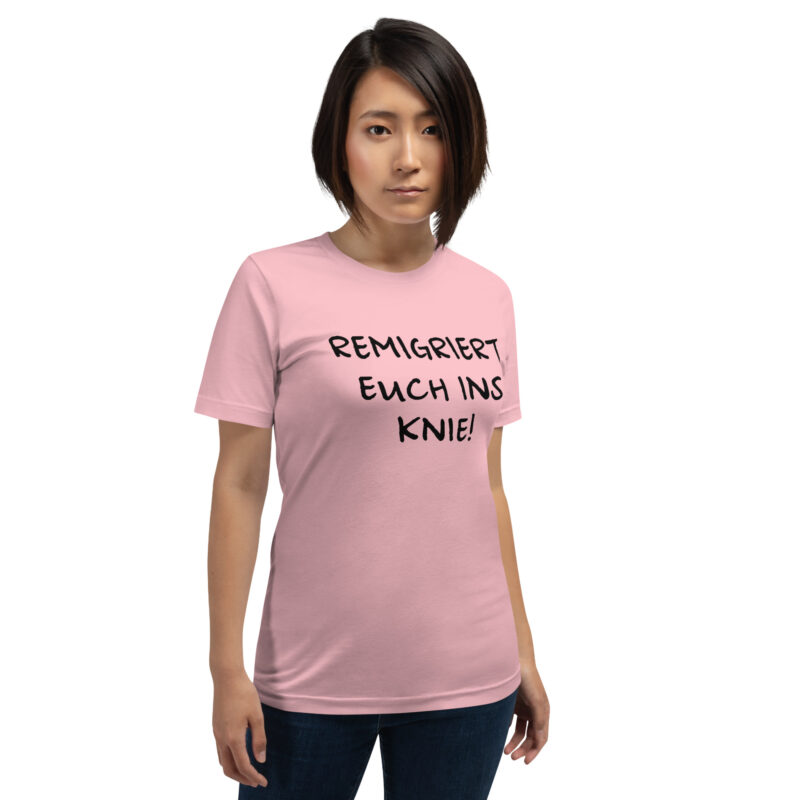 Remigriert euch ins Knie Unisex-T-Shirt – T-Shirts – klamottn.de