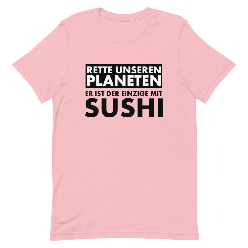 Rette unseren Planeten. Er ist der Einzige mit Sushi Unisex-T-Shirt – T-Shirts – klamottn.de