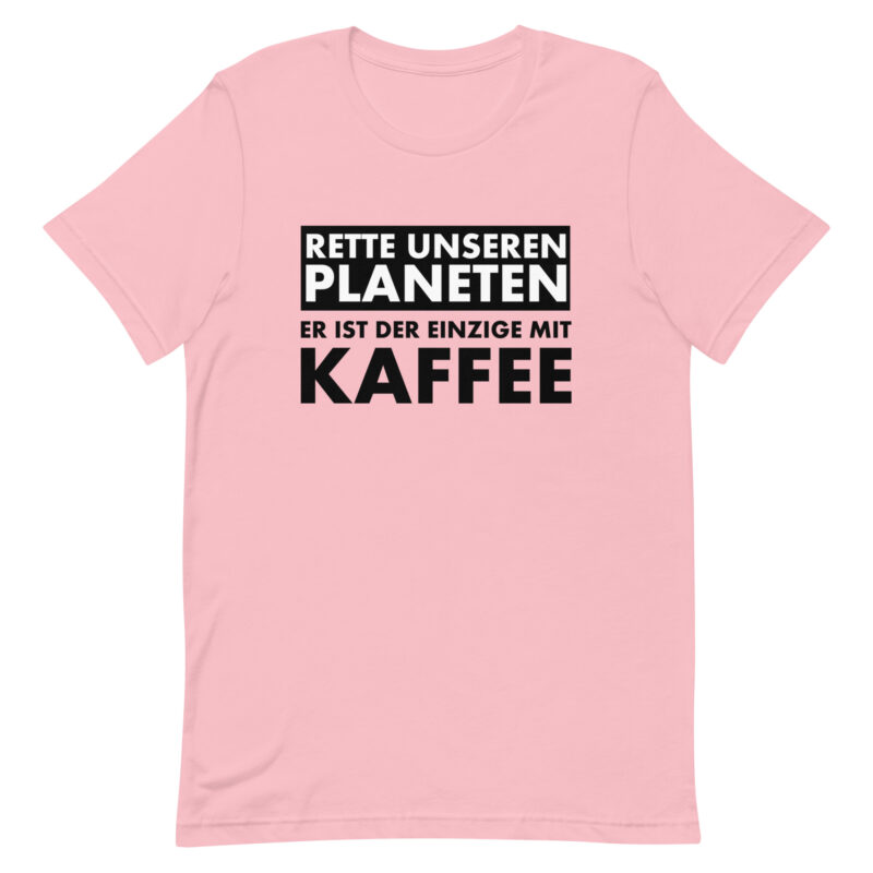 Rette unseren Planeten. Er ist der Einzige mit Kaffee Unisex-T-Shirt – T-Shirts – klamottn.de