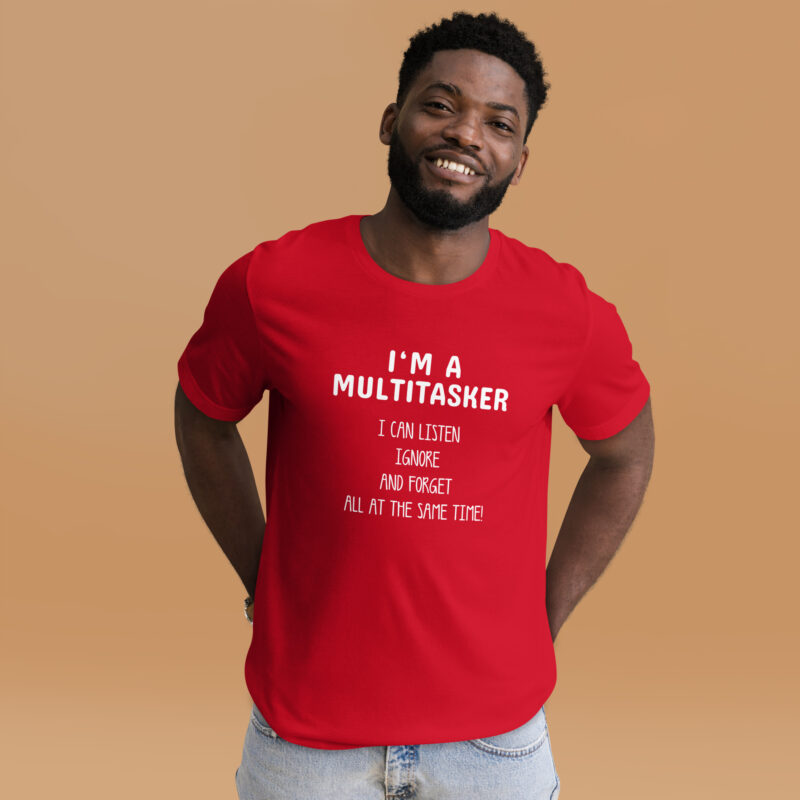 I’m a Multitasker – Ich bin ein Multitasking-Talent Unisex-T-Shirt