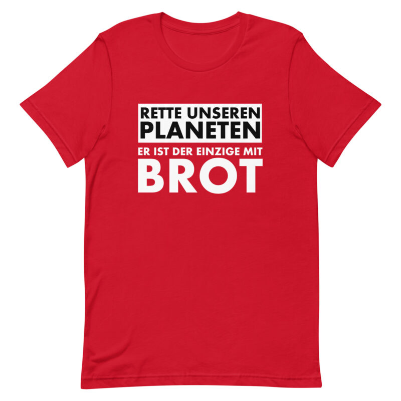 Rette unseren Planeten. Er ist der Einzige mit Brot Unisex-T-Shirt – T-Shirts – klamottn.de