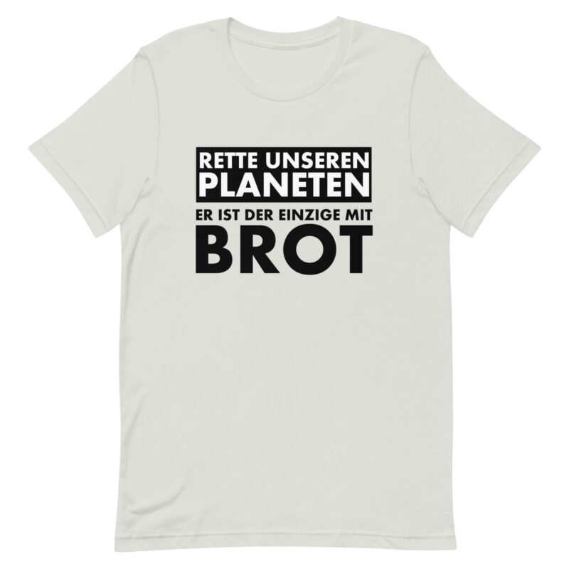 Rette unseren Planeten. Er ist der Einzige mit Brot Unisex-T-Shirt – T-Shirts – klamottn.de