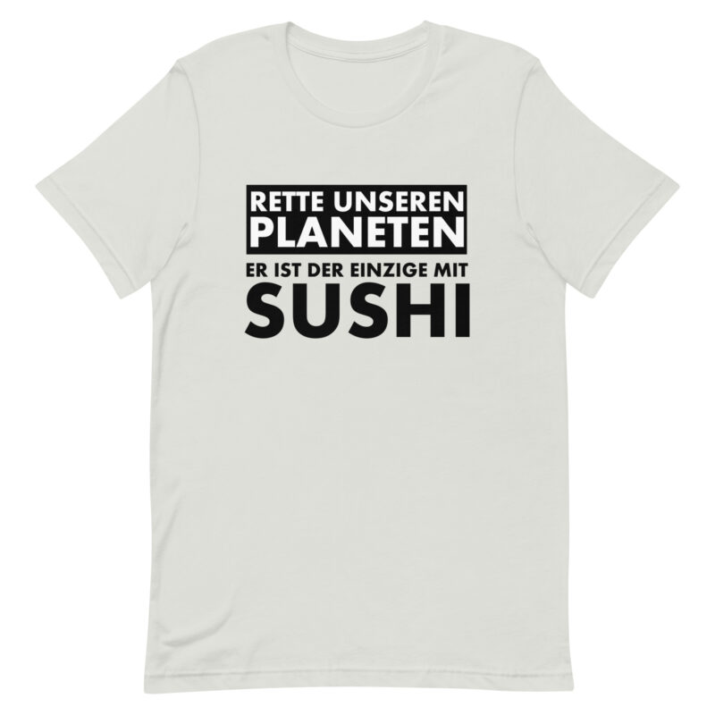 Rette unseren Planeten. Er ist der Einzige mit Sushi Unisex-T-Shirt – T-Shirts – klamottn.de