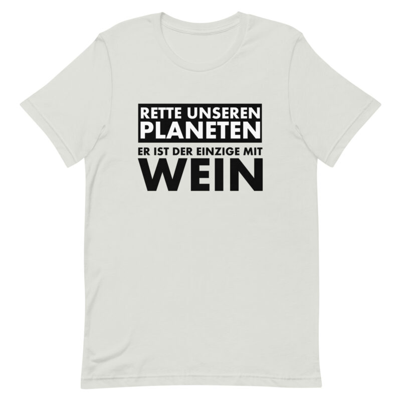 Rette unseren Planeten. Er ist der Einzige mit Wein Unisex-T-Shirt