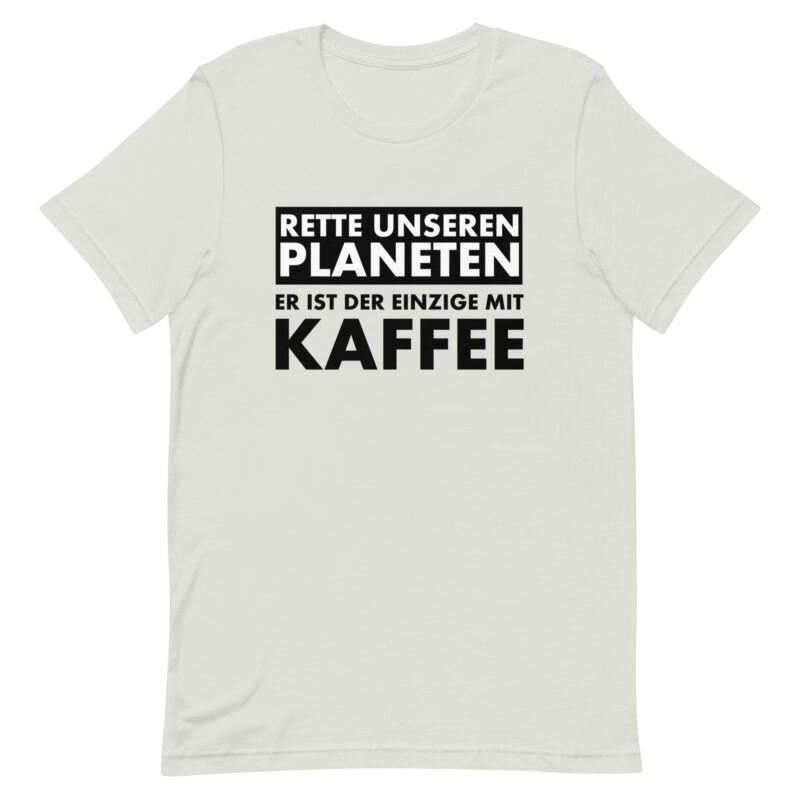 Rette unseren Planeten. Er ist der Einzige mit Kaffee Unisex-T-Shirt – T-Shirts – klamottn.de