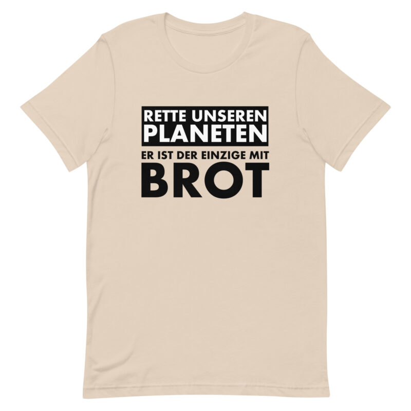 Rette unseren Planeten. Er ist der Einzige mit Brot Unisex-T-Shirt – T-Shirts – klamottn.de