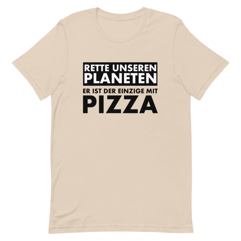 Rette unseren Planeten. Er ist der Einzige mit Pizza Unisex-T-Shirt