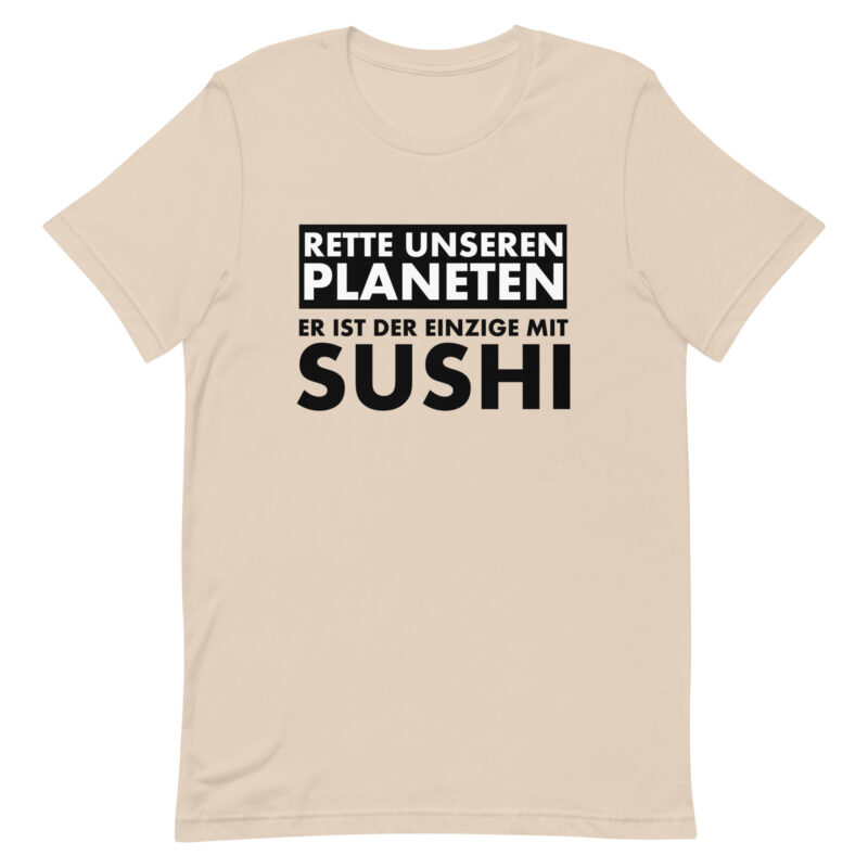 Rette unseren Planeten. Er ist der Einzige mit Sushi Unisex-T-Shirt – T-Shirts – klamottn.de