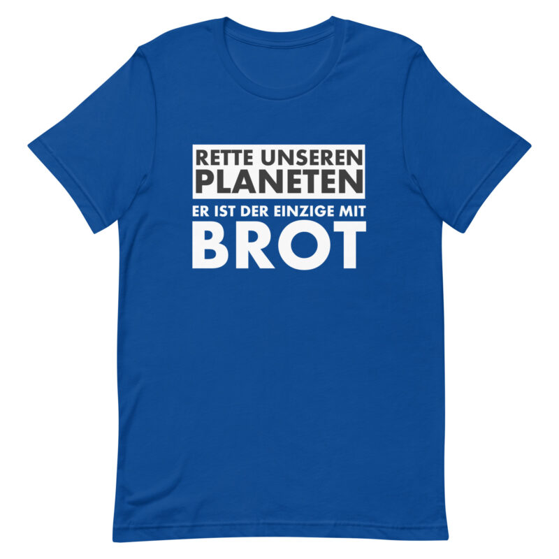Rette unseren Planeten. Er ist der Einzige mit Brot Unisex-T-Shirt – T-Shirts – klamottn.de