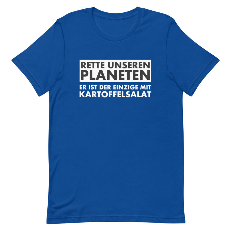 Save our planet. He is the only one with potato salad unisex t-shirt