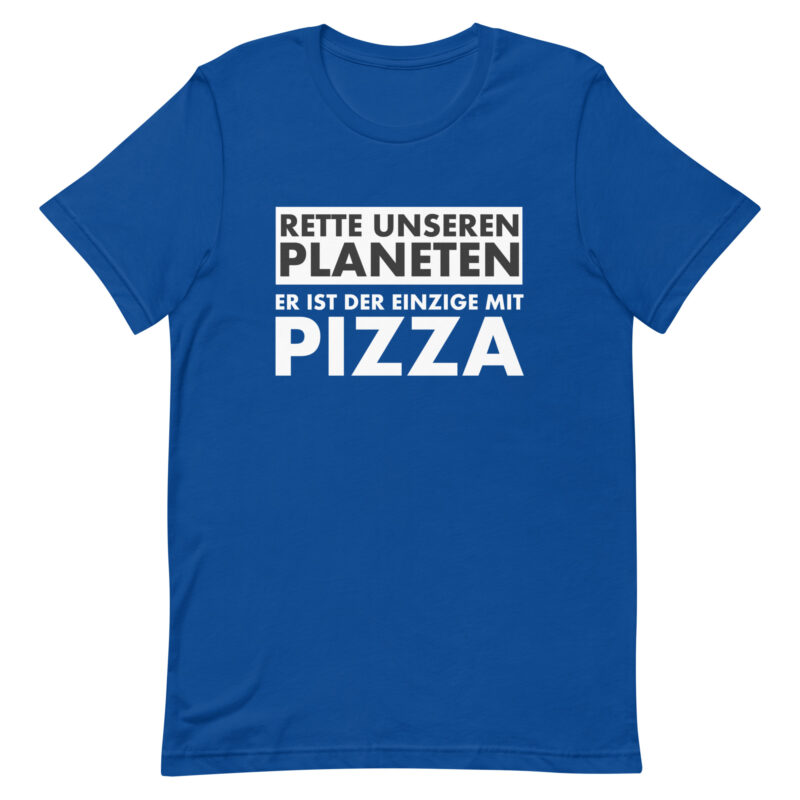 Rette unseren Planeten. Er ist der Einzige mit Pizza Unisex-T-Shirt – T-Shirts – klamottn.de