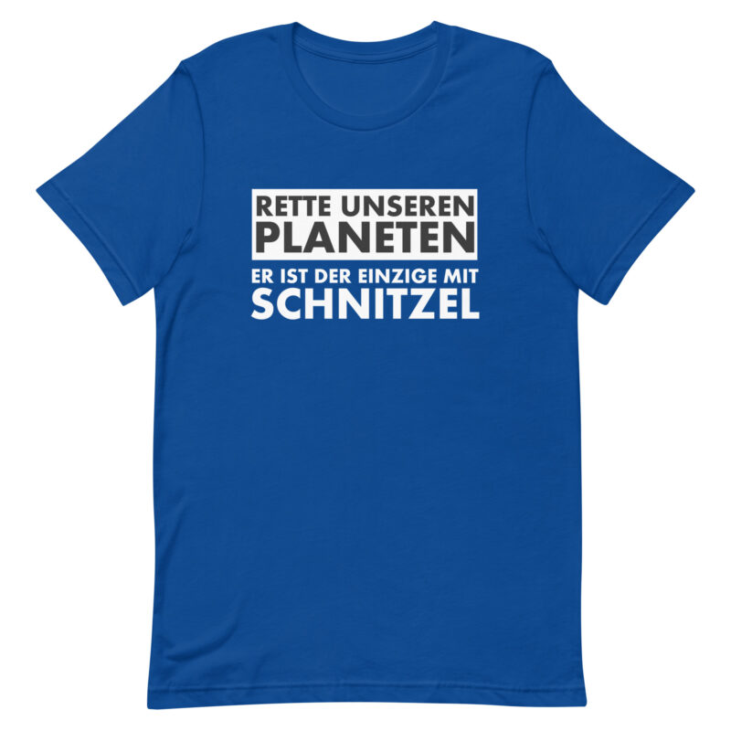 Save our planet. He is the only one with schnitzel unisex t-shirt