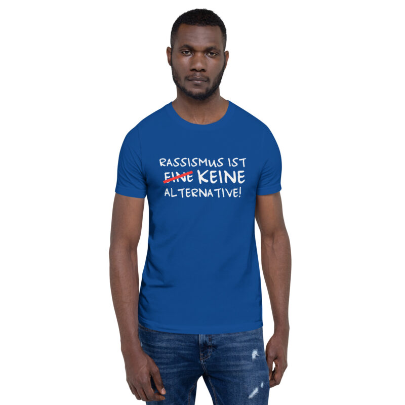 Rassismus ist keine Alternative Unisex-T-Shirt