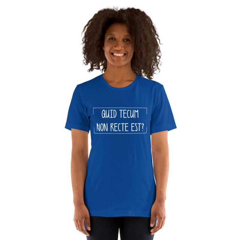 Quid Tecum Non recte est? Unisex-T-Shirt – T-Shirts – klamottn.de