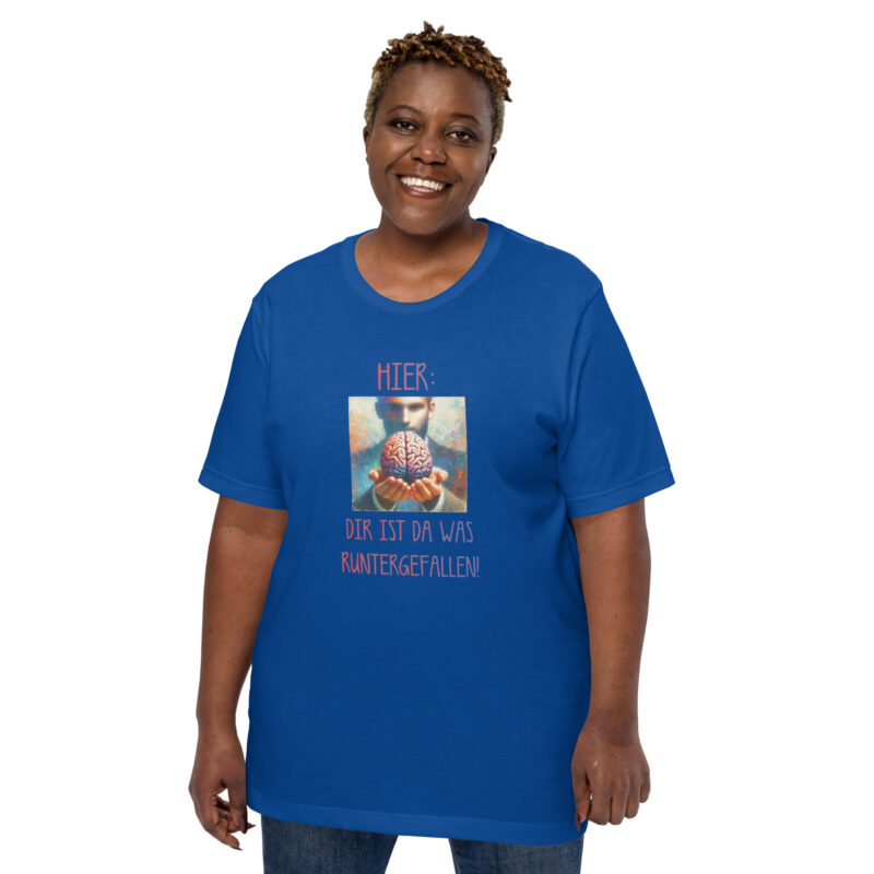 Hier, dir ist da was runtergefallen! Unisex-T-Shirt – T-Shirts – klamottn.de
