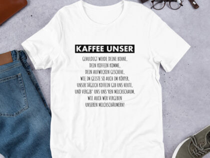 Kaffee Unser Unisex-T-Shirt – T-Shirts – klamottn.de Kaffee Unser Unisex-T-Shirt – T-Shirts – klamottn.de