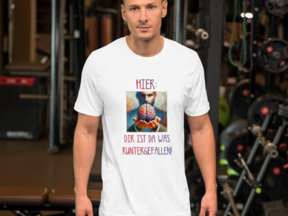 Hier, dir ist da was runtergefallen! Unisex-T-Shirt – T-Shirts – klamottn.de Hier, dir ist da was runtergefallen! Unisex-T-Shirt – T-Shirts – klamottn.de