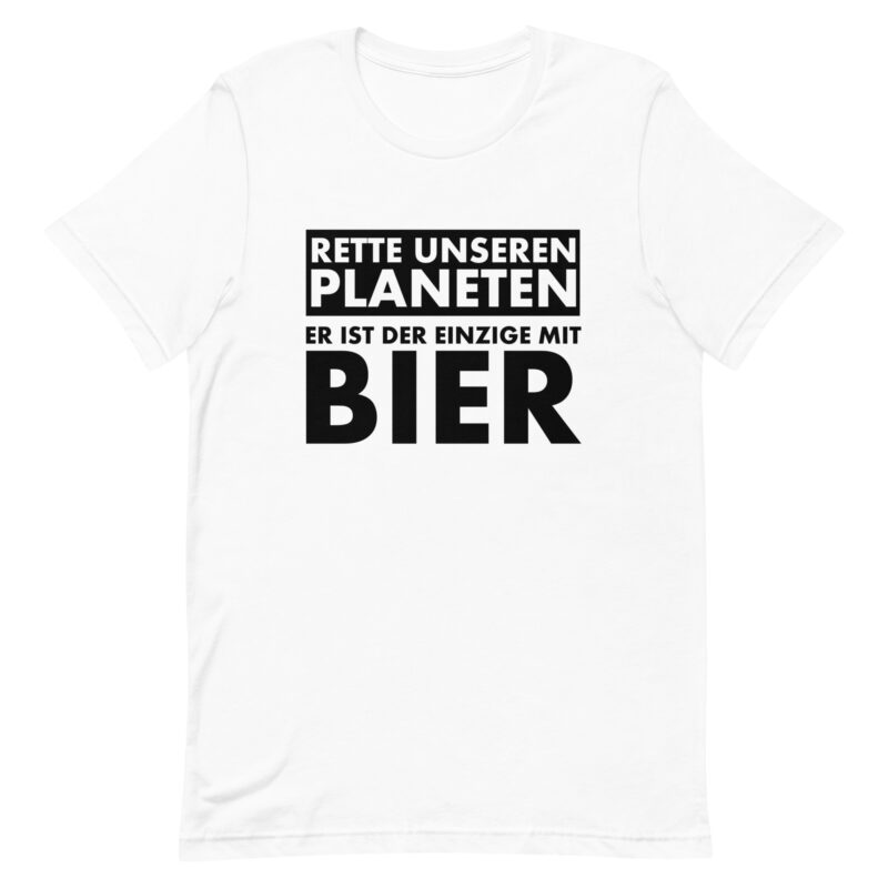 Rette unseren Planeten. Er ist der Einzige mit Bier Unisex-T-Shirt