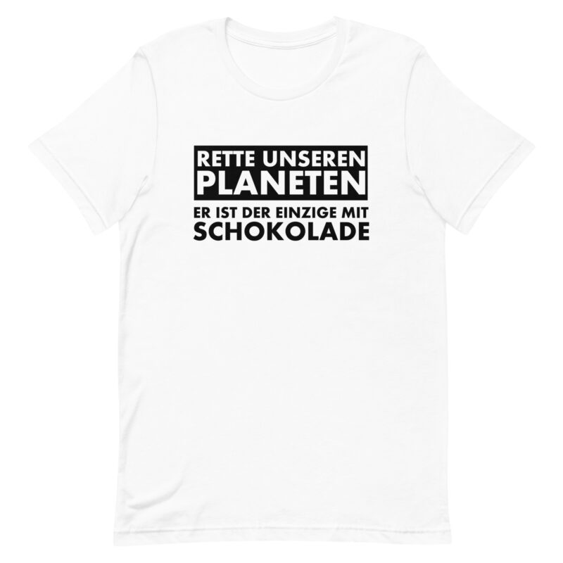Rette unseren Planeten. Er ist der Einzige mit Schokolade Unisex-T-Shirt