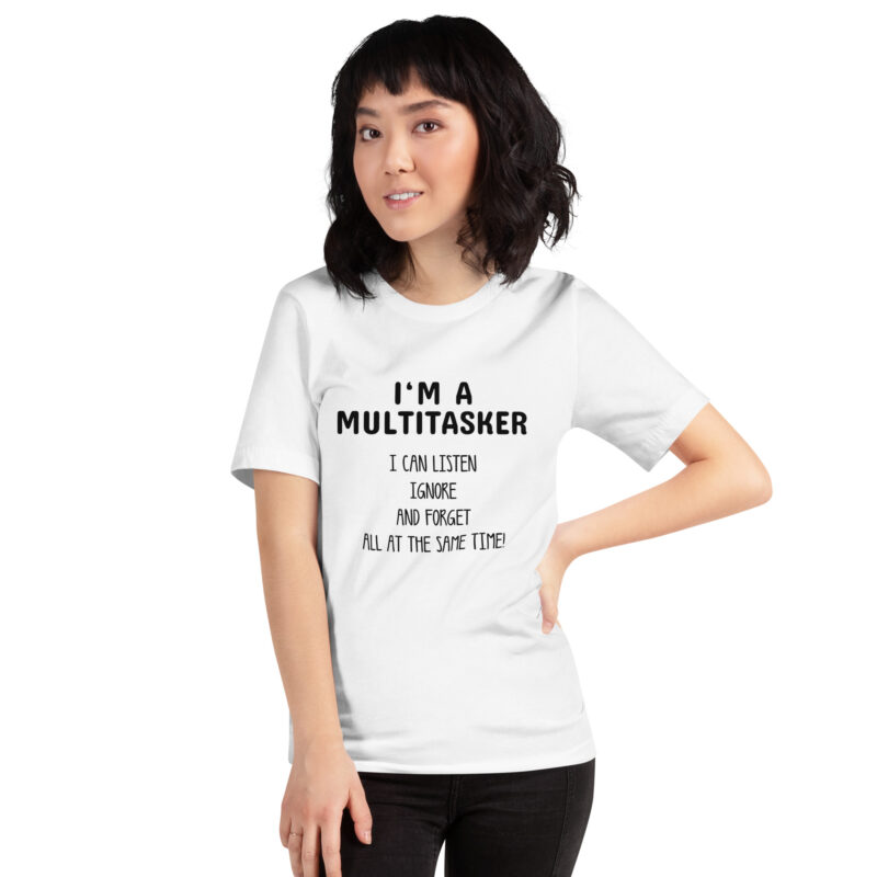 I’m a Multitasker – Ich bin ein Multitasking-Talent Unisex-T-Shirt