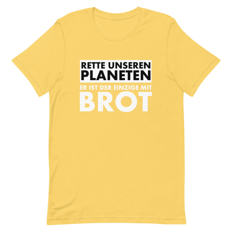 Rette unseren Planeten. Er ist der Einzige mit Brot Unisex-T-Shirt – T-Shirts – klamottn.de