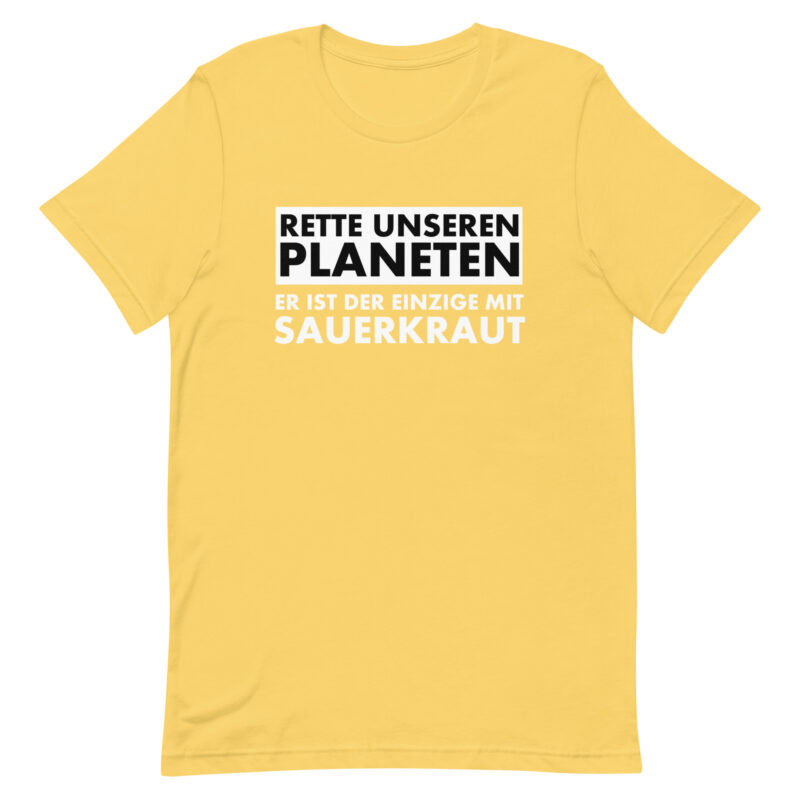 Save our planet. He is the only one with sauerkraut unisex t-shirt