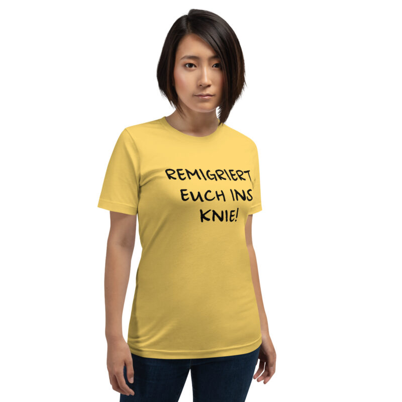 Remigriert euch ins Knie Unisex-T-Shirt – T-Shirts – klamottn.de