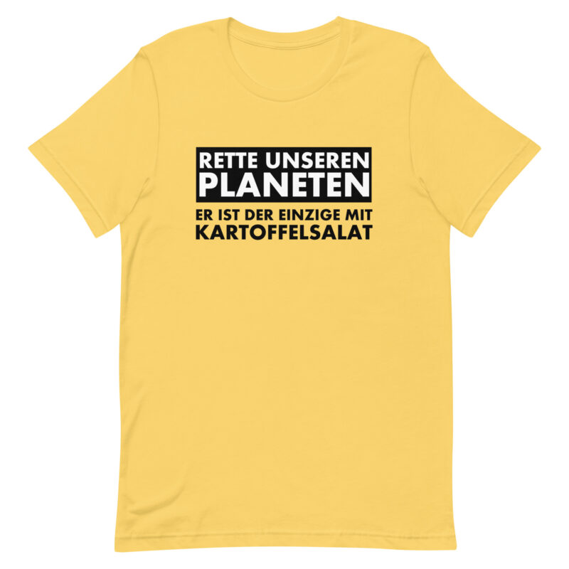 Rette unseren Planeten. Er ist der Einzige mit Kartoffelsalat Unisex-T-Shirt