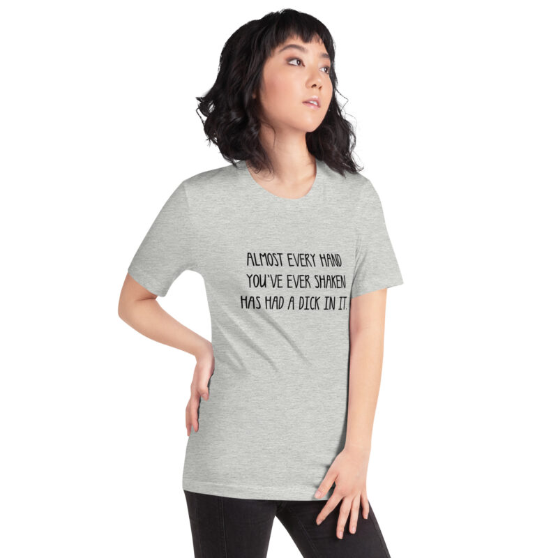 Allmost every Hand you've ever shaken has had a Dick in it Unisex-T-Shirt – T-Shirts – klamottn.de