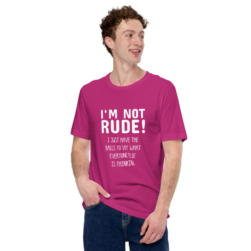 Nicht unhöflich, nur ehrlich: Ich sage, was alle denken! Unisex-T-Shirt