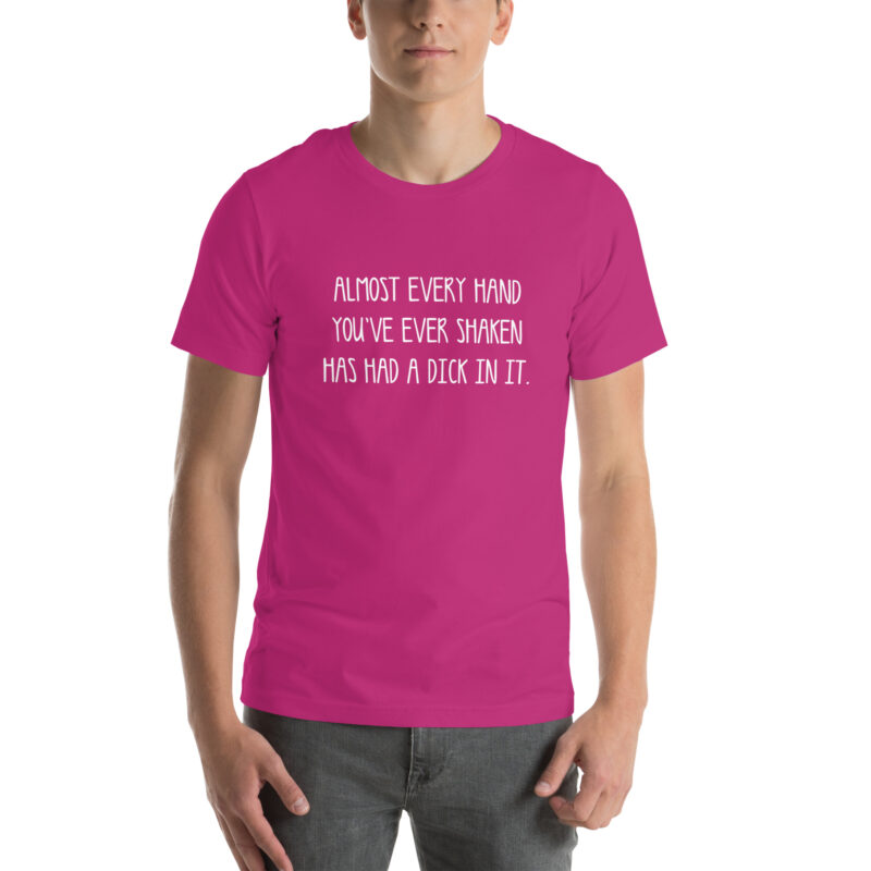 Allmost every Hand you've ever shaken has had a Dick in it Unisex-T-Shirt – T-Shirts – klamottn.de