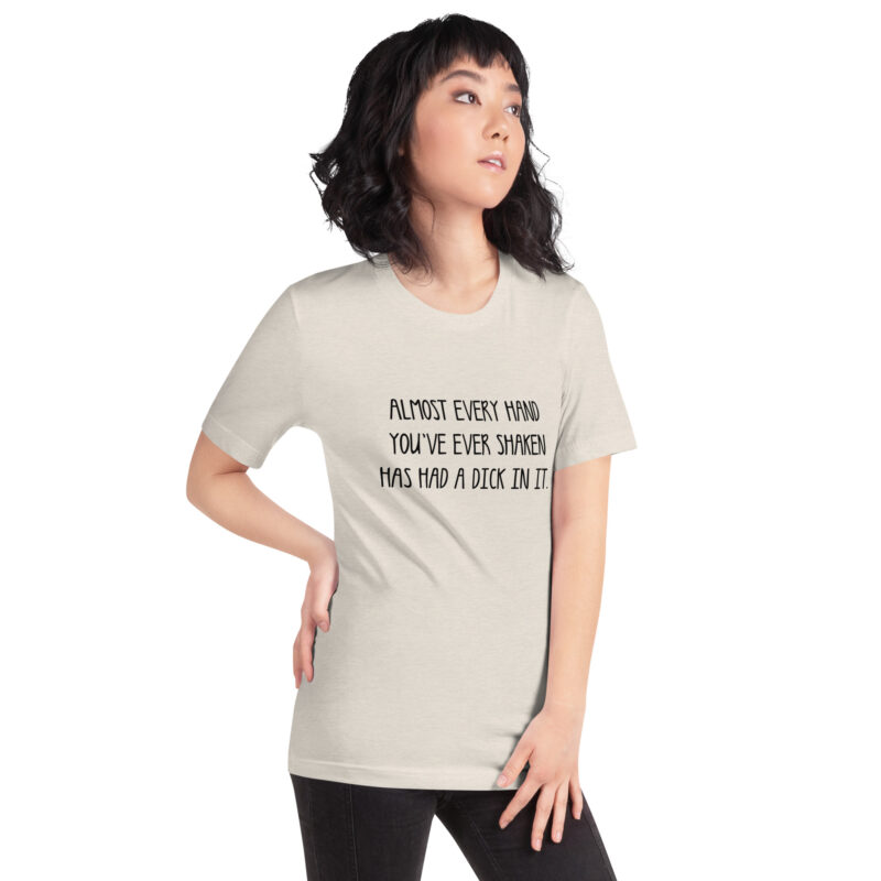 Allmost every Hand you've ever shaken has had a Dick in it Unisex-T-Shirt – T-Shirts – klamottn.de