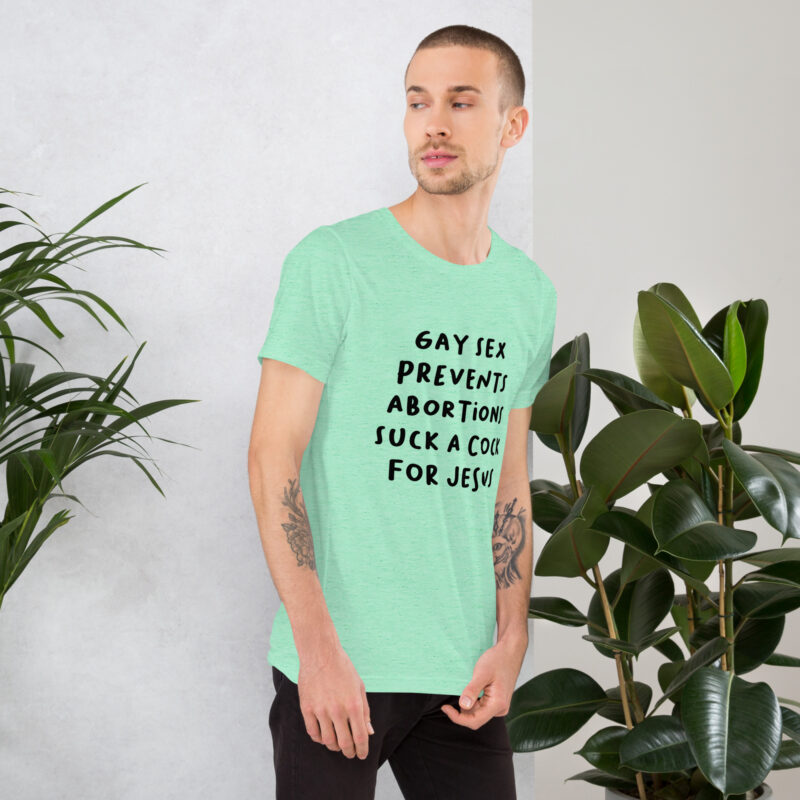 Gay Sex prevents Abortions Unisex-T-Shirt – T-Shirts – klamottn.de