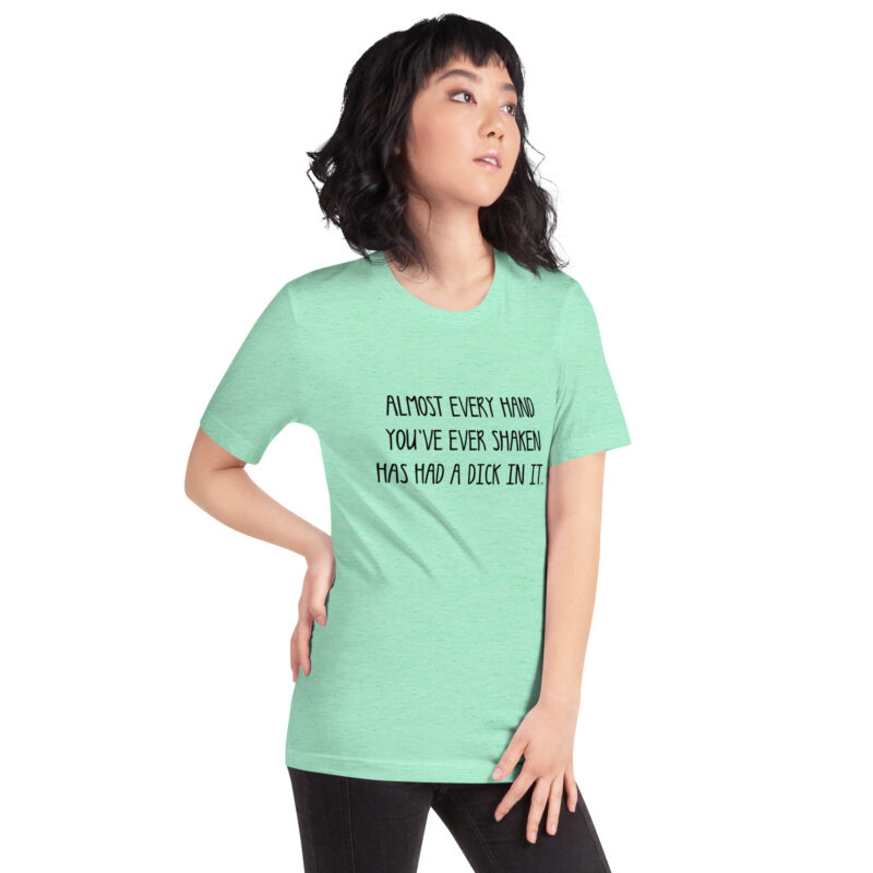 Allmost every Hand you've ever shaken has had a Dick in it Unisex-T-Shirt – T-Shirts – klamottn.de