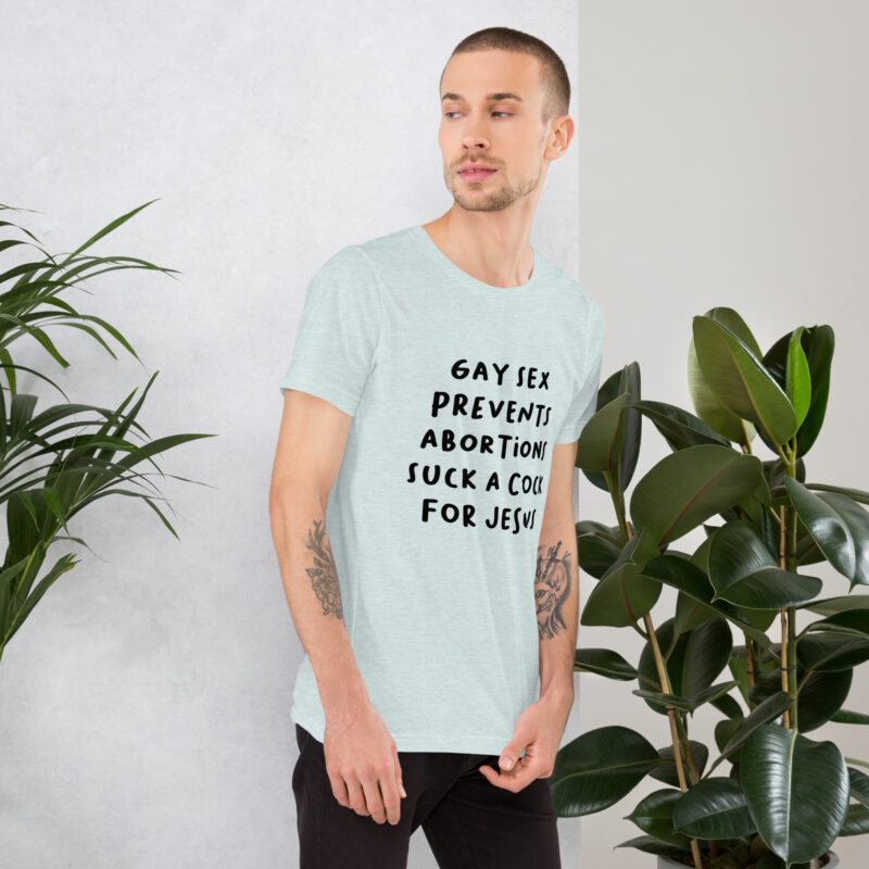 Gay Sex prevents Abortions Unisex-T-Shirt – T-Shirts – klamottn.de