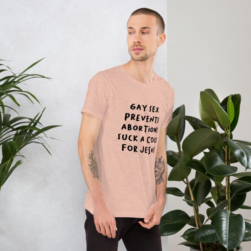Gay Sex prevents Abortions Unisex-T-Shirt – T-Shirts – klamottn.de