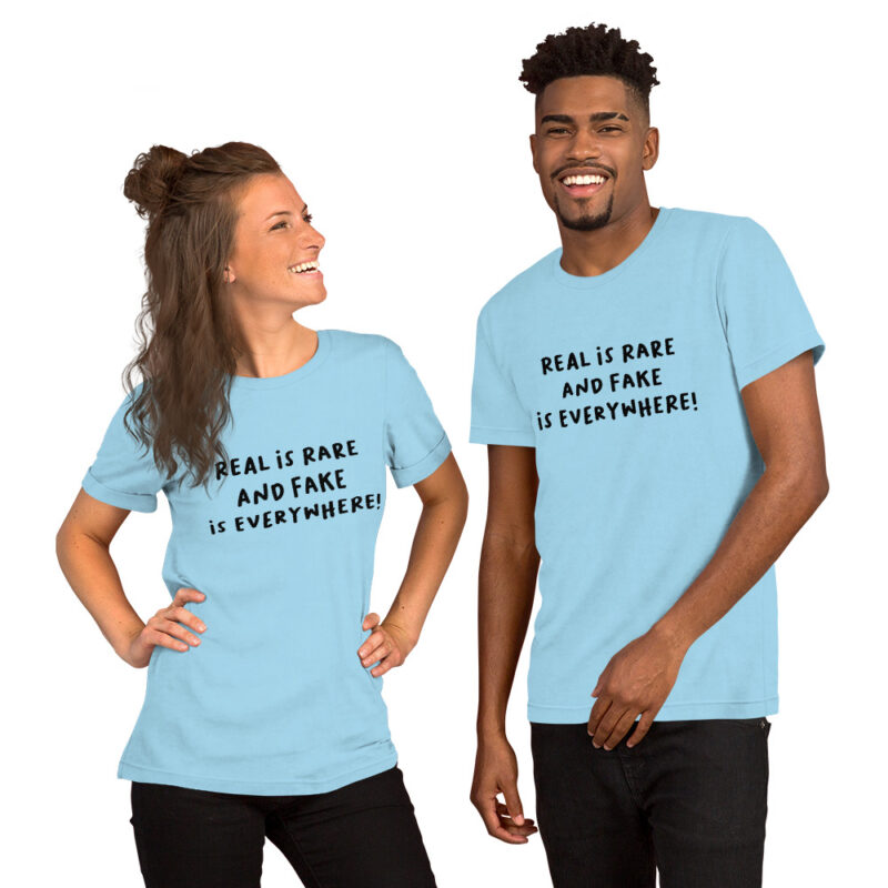 Real is rare and fake is everywhere Unisex-T-Shirt – T-Shirts – klamottn.de