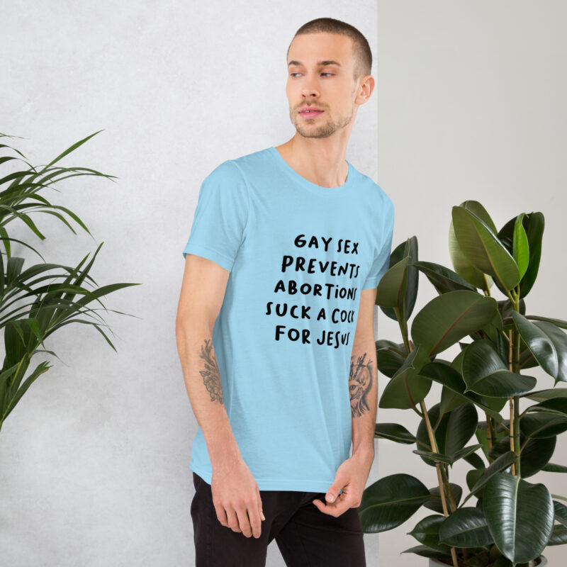 Gay Sex prevents Abortions Unisex-T-Shirt – T-Shirts – klamottn.de